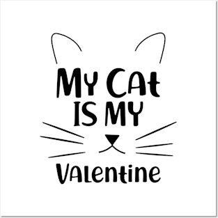 Cat - My Cat is my valentine Posters and Art